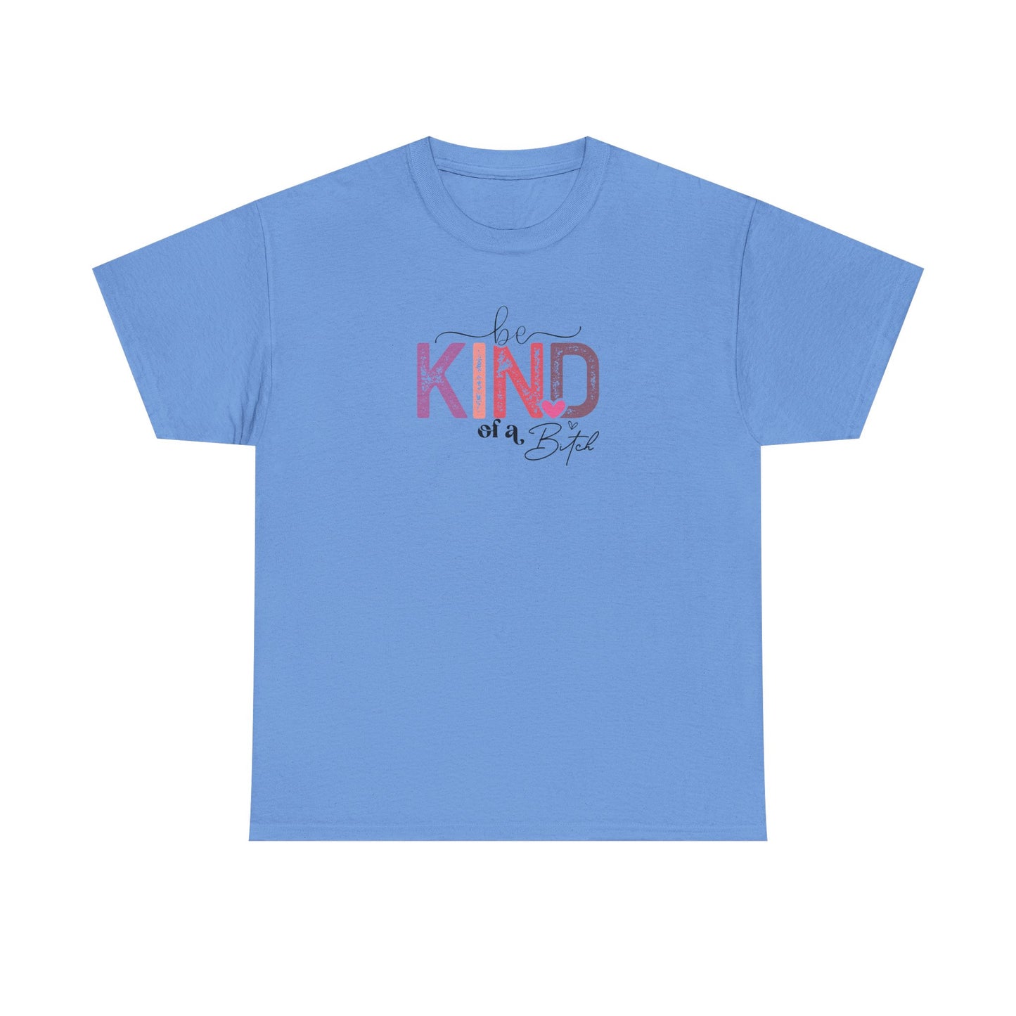 Be Kind of a Bitch Shirt – Funny Sarcastic T-Shirt for Women – Sassy Quote Graphic Tee – Bold Feminine Humor Gift