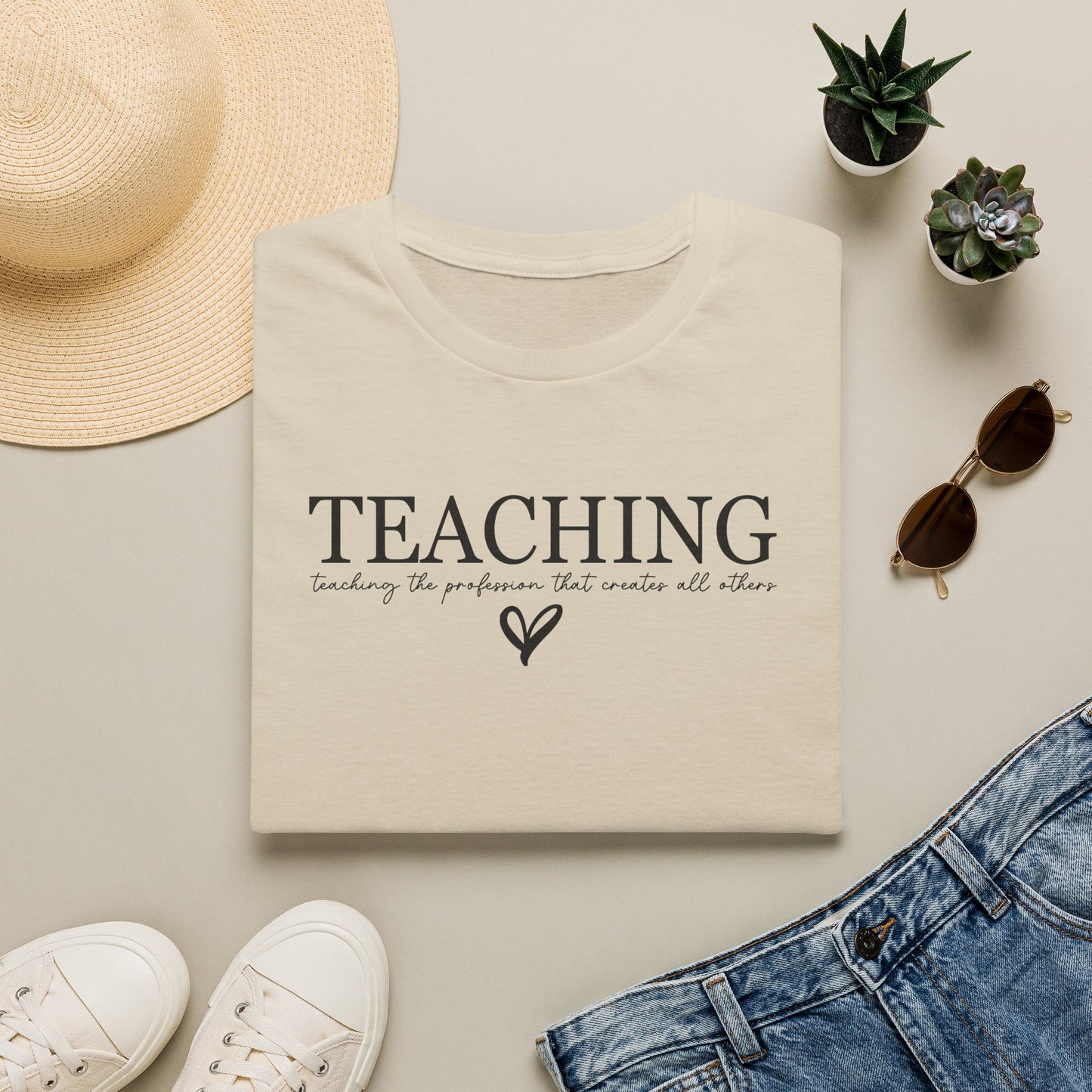 Teaching: The Profession That Creates All Others Shirt | Inspirational Teacher Graphic Tee | Teacher Appreciation Gift