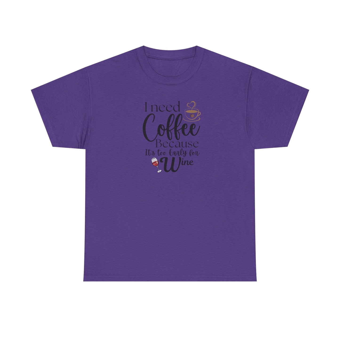Funny Coffee Lover T-Shirt – “I Need Coffee Because It’s Too Early for Wine” – Cute Caffeine Quote Tee for Women