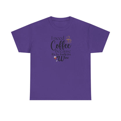 Funny Coffee Lover T-Shirt – “I Need Coffee Because It’s Too Early for Wine” – Cute Caffeine Quote Tee for Women