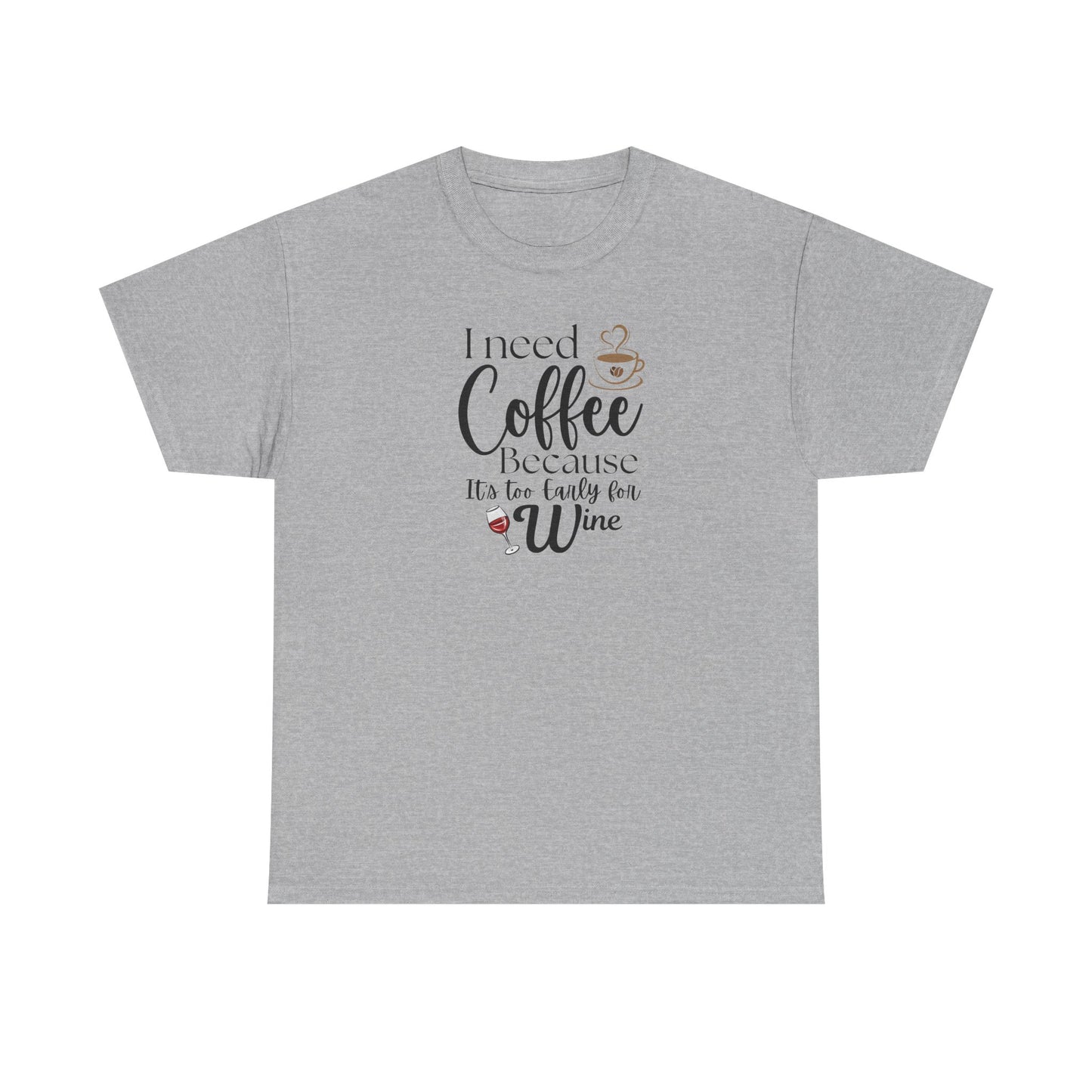 Funny Coffee Lover T-Shirt – “I Need Coffee Because It’s Too Early for Wine” – Cute Caffeine Quote Tee for Women