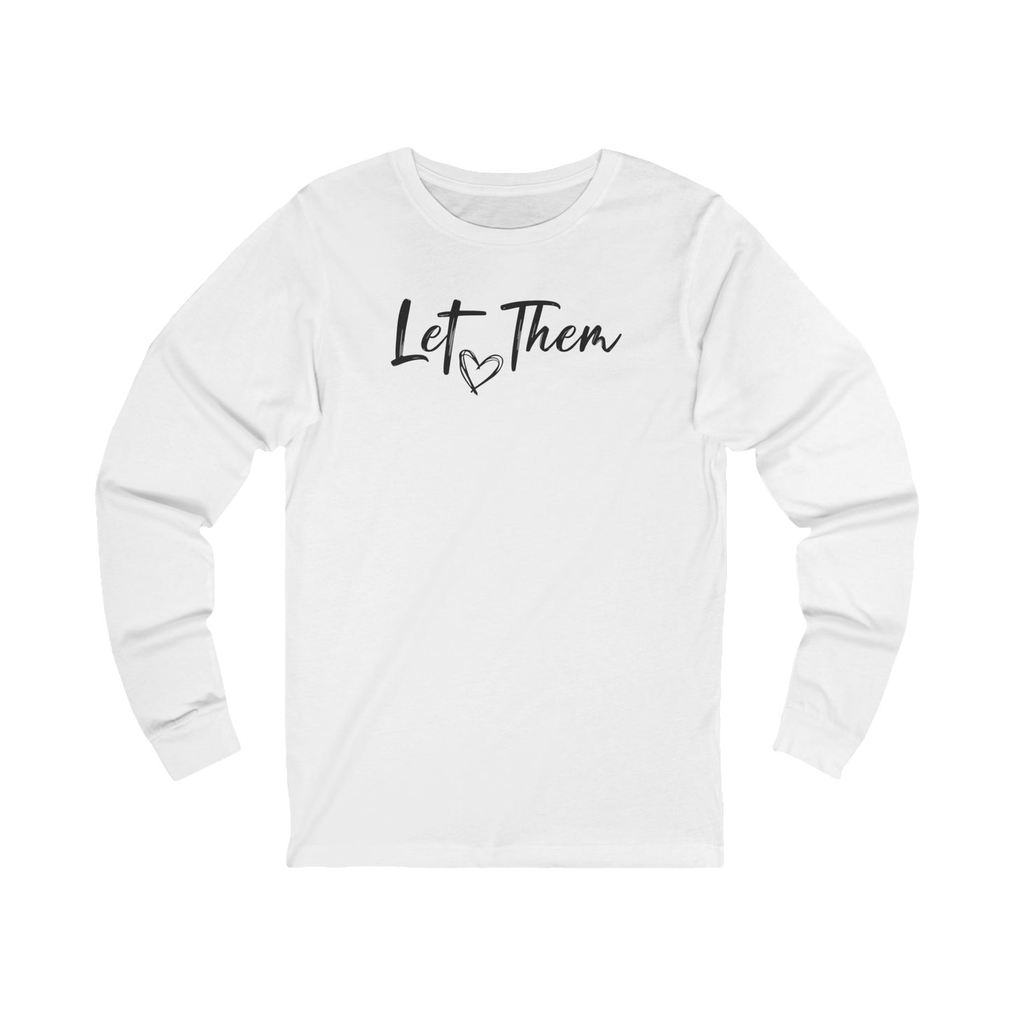 Let Them Long Sleeve Tee — Inspirational 'Let Them' Message Shirt
