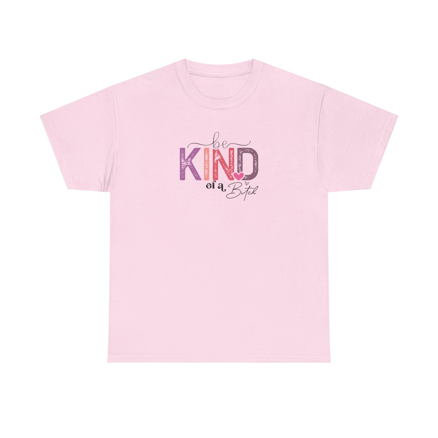 Be Kind of a Bitch Shirt – Funny Sarcastic T-Shirt for Women – Sassy Quote Graphic Tee – Bold Feminine Humor Gift