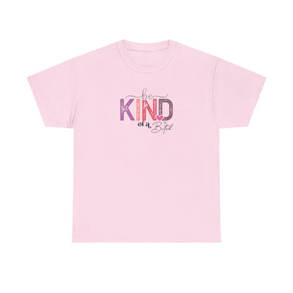 Be Kind of a Bitch Shirt – Funny Sarcastic T-Shirt for Women – Sassy Quote Graphic Tee – Bold Feminine Humor Gift