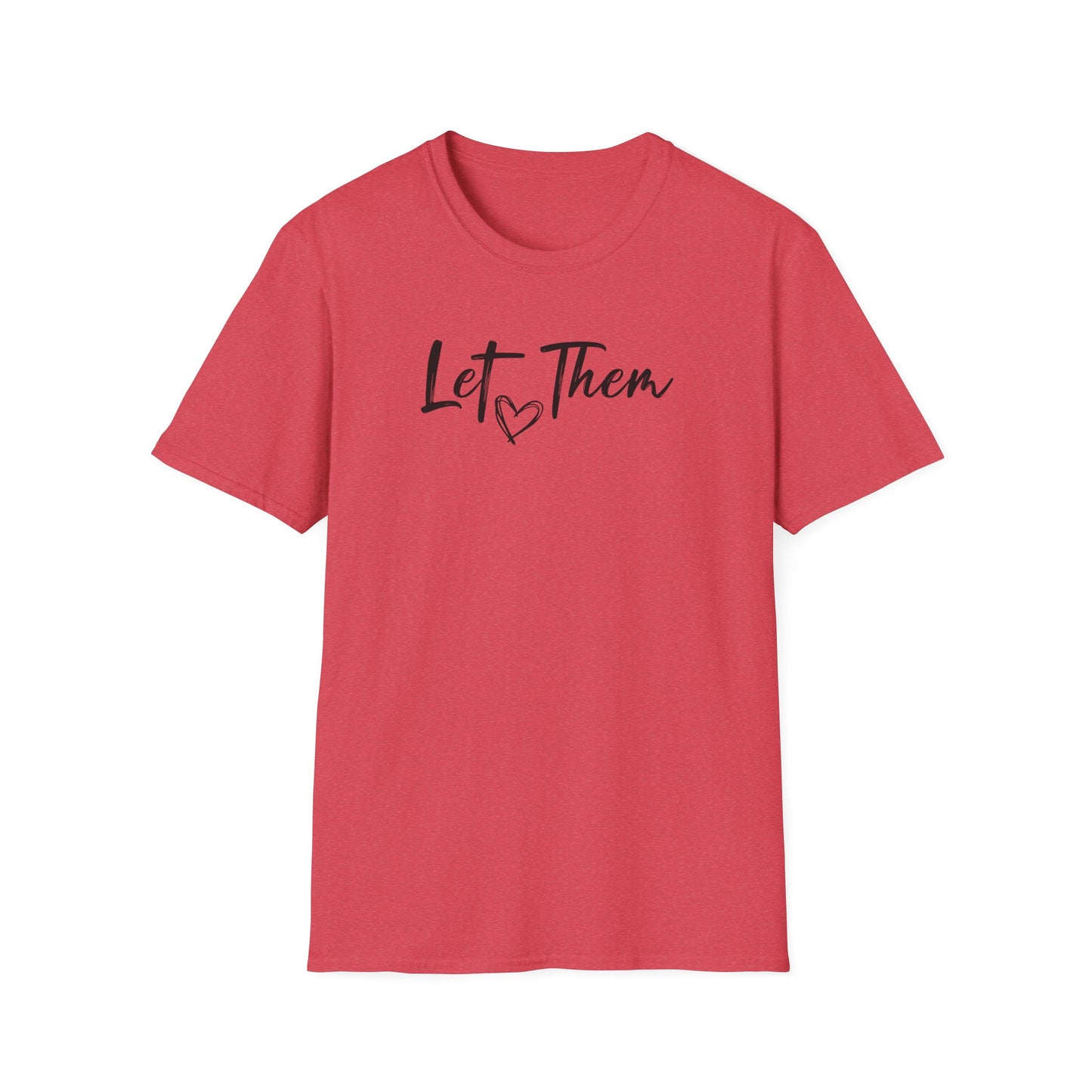 Let Them T-Shirt — Inspirational Script Tee with Heart (Empowerment Message)