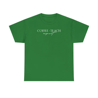 Coffee Teach Repeat Shirt - Teacher Favorite