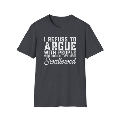 Savage Humor Shirt – I Refuse To Argue Graphic Tee | Dark Humor Statement Shirt | Funny Attitude Tee