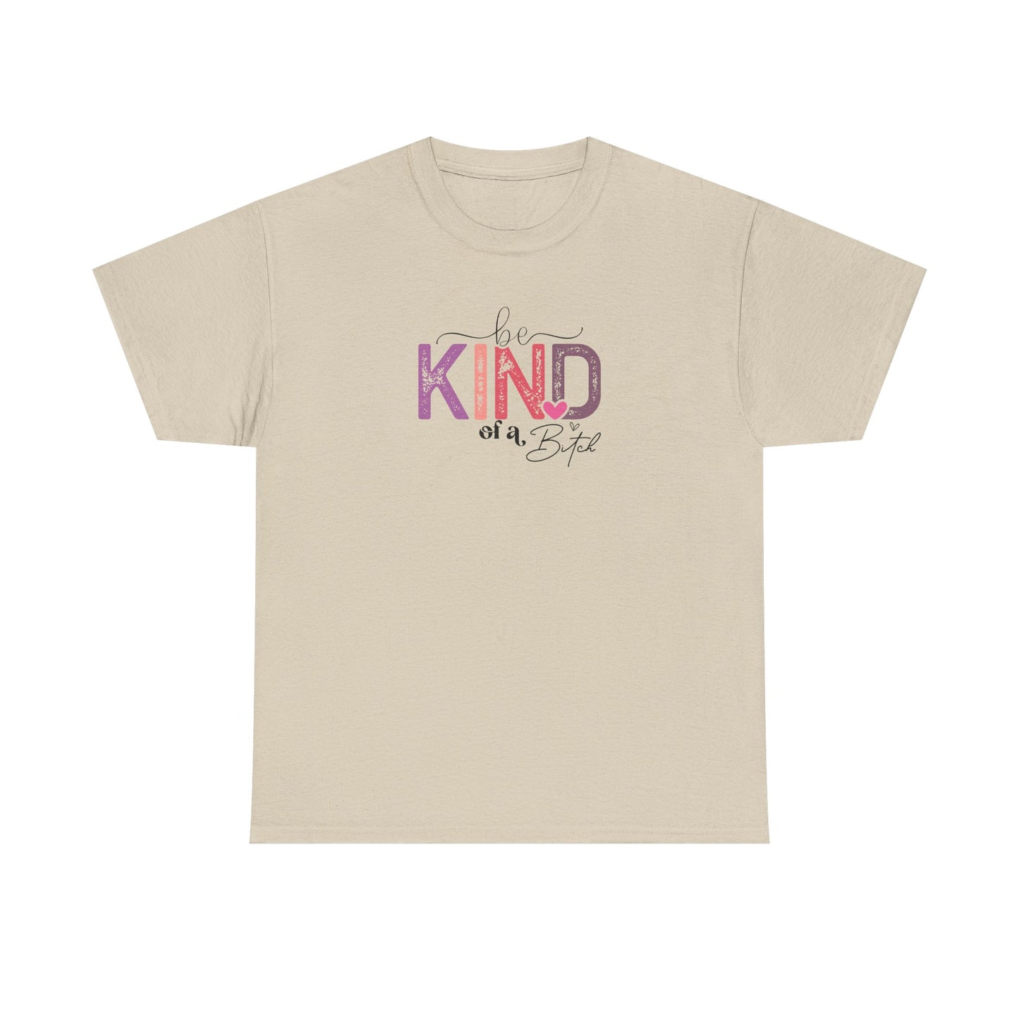 Be Kind of a Bitch Shirt – Funny Sarcastic T-Shirt for Women – Sassy Quote Graphic Tee – Bold Feminine Humor Gift