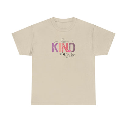 Be Kind of a Bitch Shirt – Funny Sarcastic T-Shirt for Women – Sassy Quote Graphic Tee – Bold Feminine Humor Gift