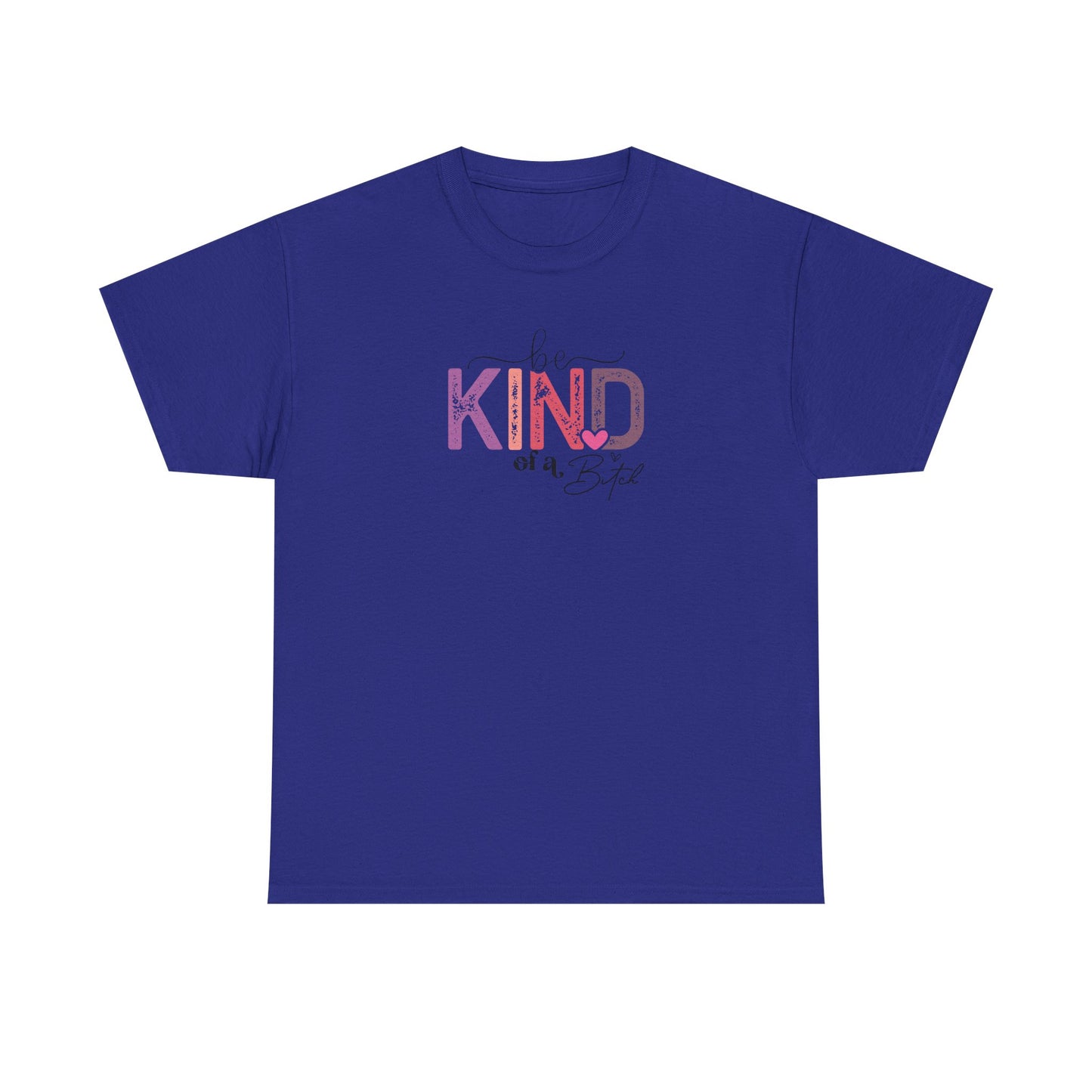 Be Kind of a Bitch Shirt – Funny Sarcastic T-Shirt for Women – Sassy Quote Graphic Tee – Bold Feminine Humor Gift