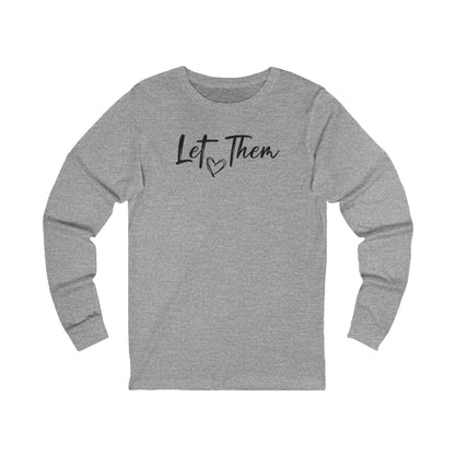 Let Them Long Sleeve Tee — Inspirational 'Let Them' Message Shirt
