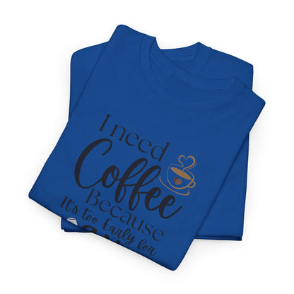Funny Coffee Lover T-Shirt – “I Need Coffee Because It’s Too Early for Wine” – Cute Caffeine Quote Tee for Women