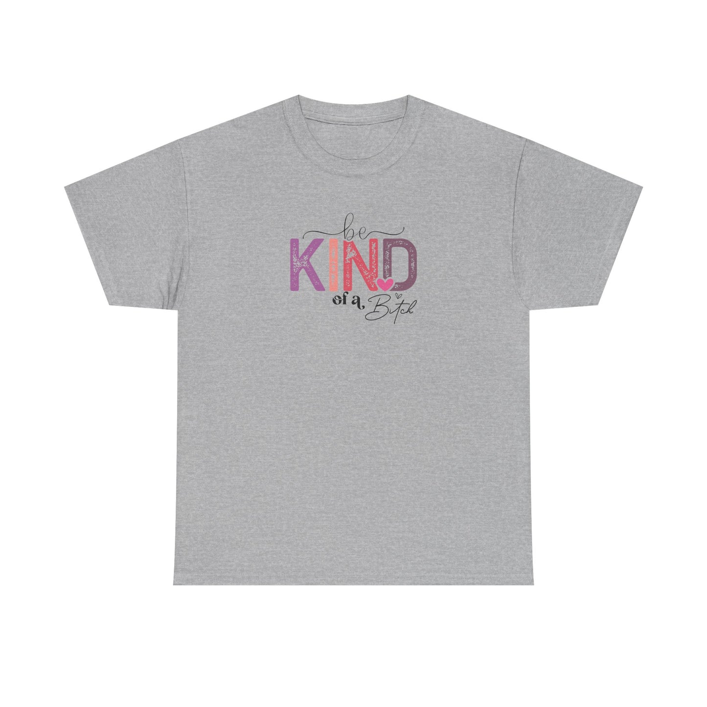 Be Kind of a Bitch Shirt – Funny Sarcastic T-Shirt for Women – Sassy Quote Graphic Tee – Bold Feminine Humor Gift