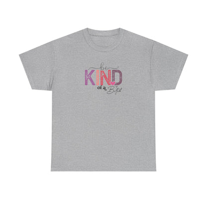 Be Kind of a Bitch Shirt – Funny Sarcastic T-Shirt for Women – Sassy Quote Graphic Tee – Bold Feminine Humor Gift