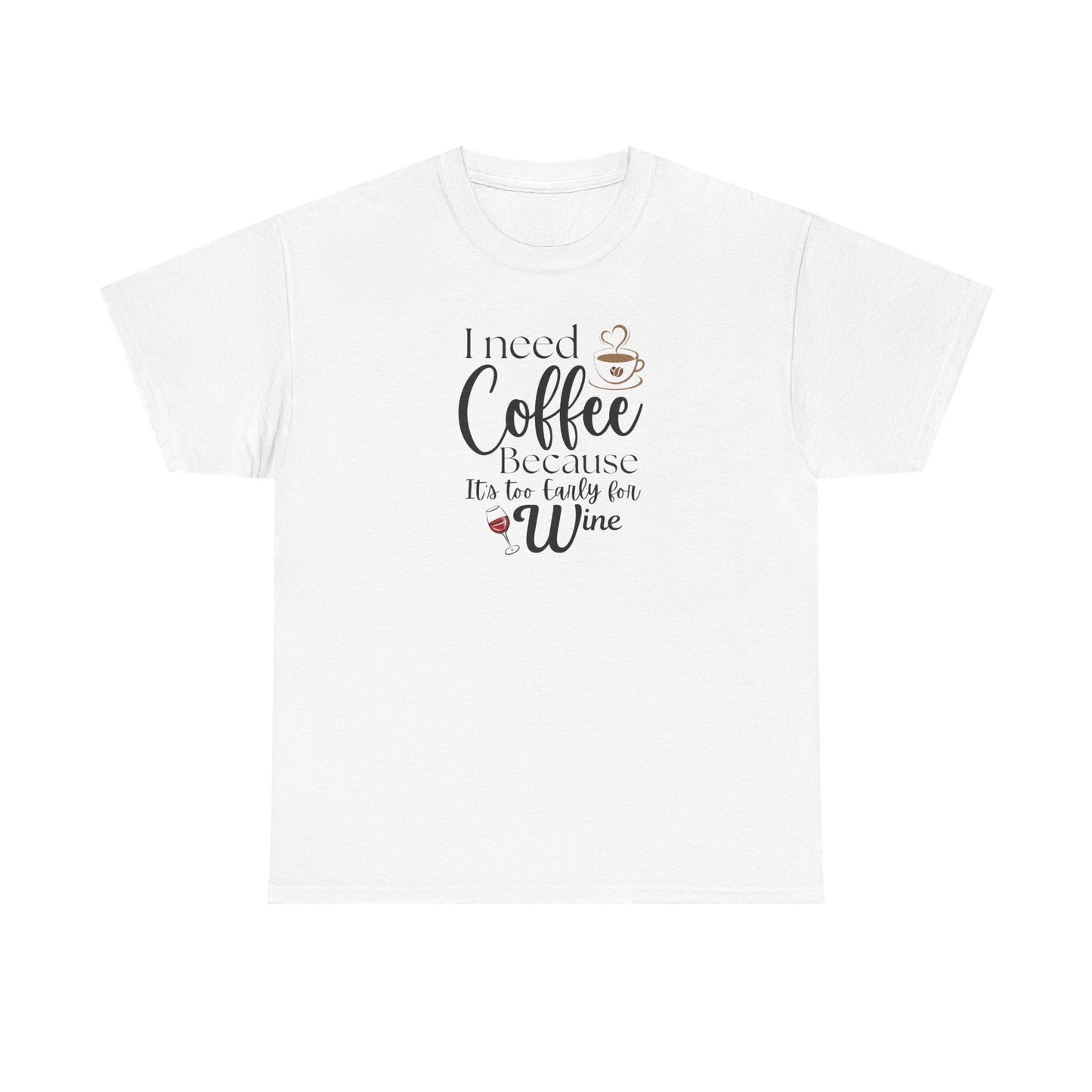 Funny Coffee Lover T-Shirt – “I Need Coffee Because It’s Too Early for Wine” – Cute Caffeine Quote Tee for Women