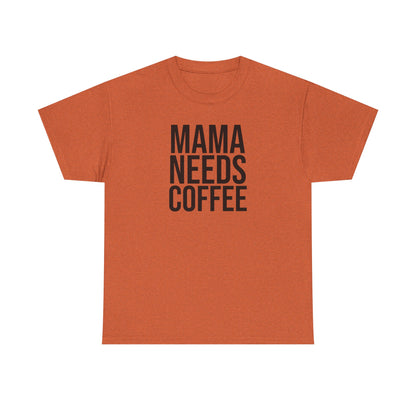 Mama Needs Coffee Shirt – Funny Mom Life T-Shirt – Coffee Lover Gift for Moms