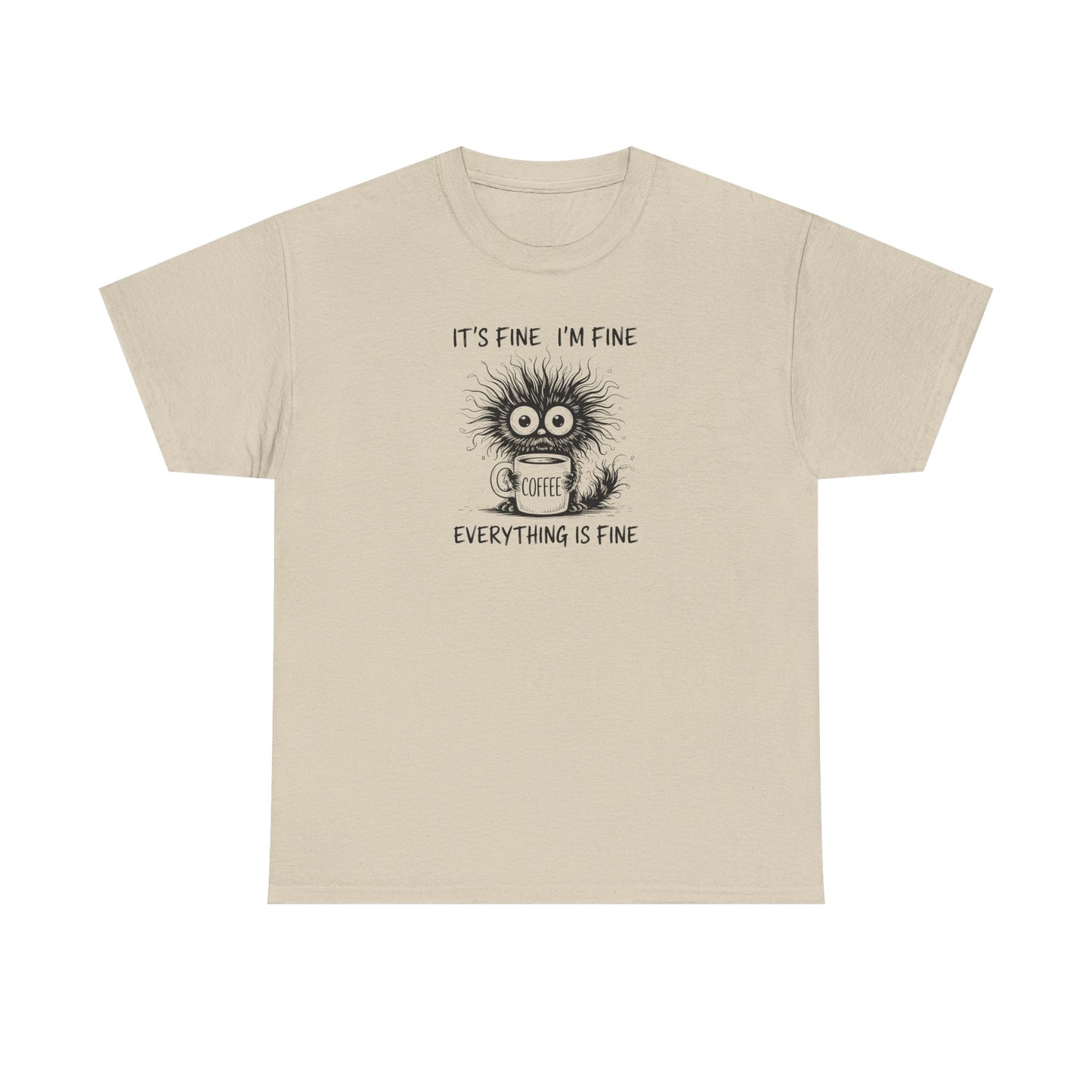 It's Fine I'm Fine Everything Is Fine Funny Coffee T-Shirt-💥Customer Favorite