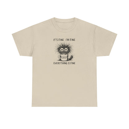 It's Fine I'm Fine Everything Is Fine Funny Coffee T-Shirt-💥Customer Favorite