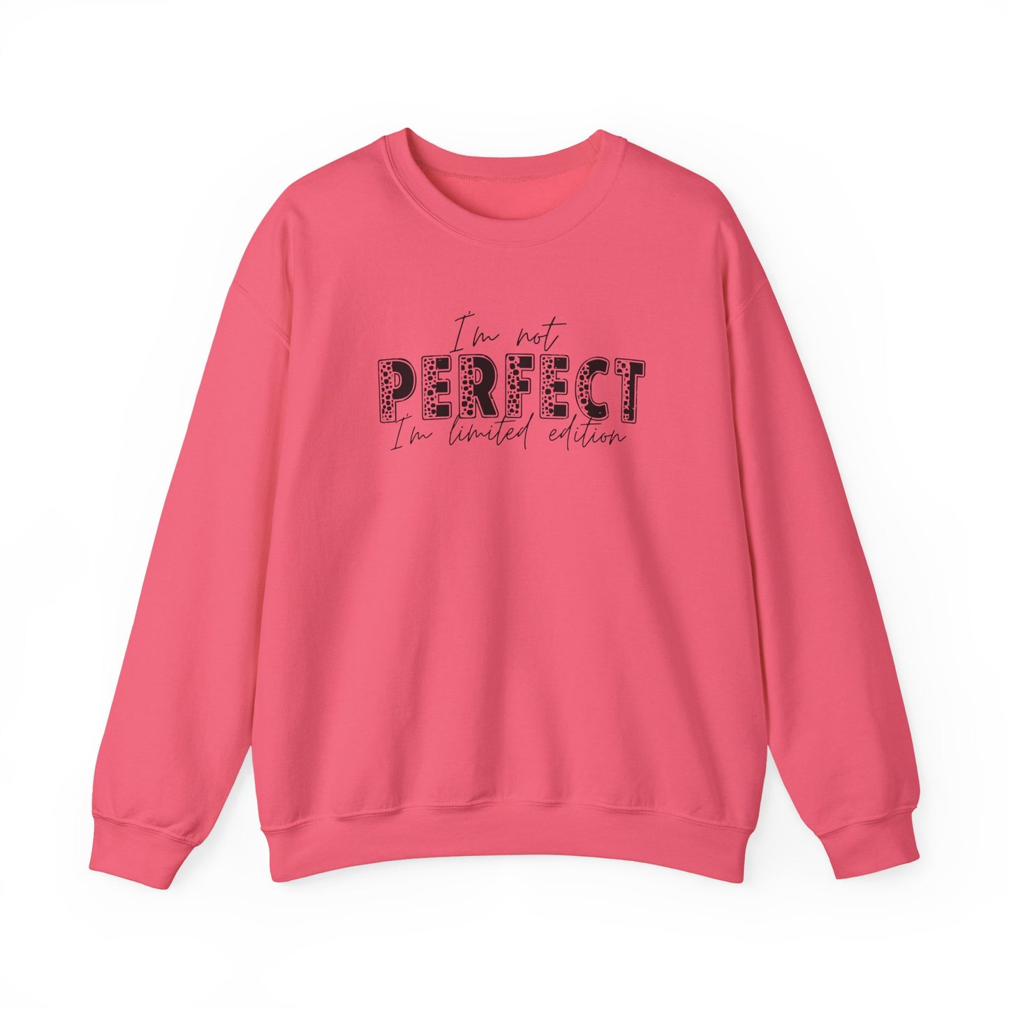 Crewneck Sweatshirt "I'm Not Perfect I'm Limited Edition" – Casual Inspirational Pullover