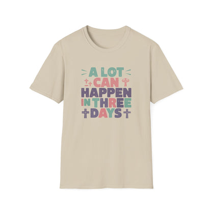 A Lot Can Happen In Three Days T-Shirt – Christian Easter Shirt, Faith Based Religious Graphic Tee, Jesus Resurrection Church Shirt, He Is Risen Christian Tee