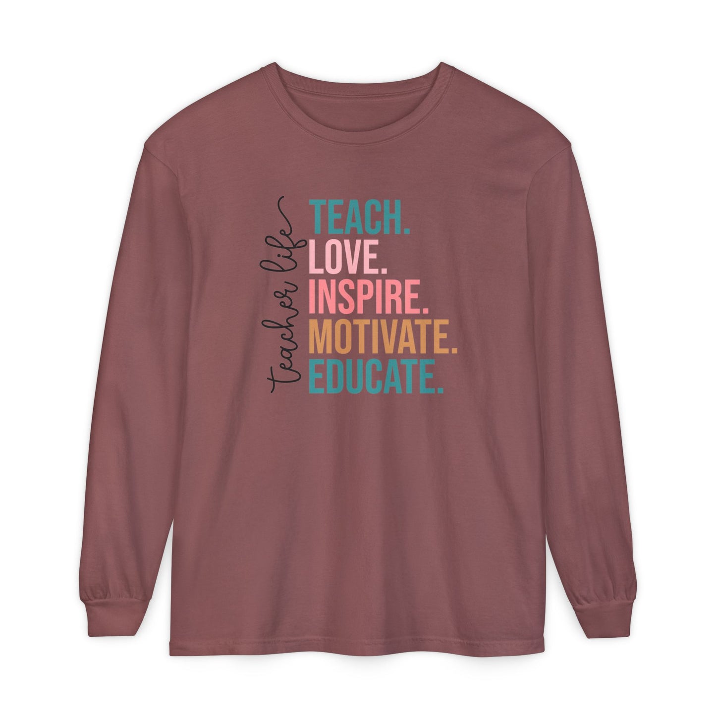 Teacher Life Long Sleeve Shirt – Teach Love Inspire Educate Tee – Fall Teacher Outfit – Inspirational Educator Gift