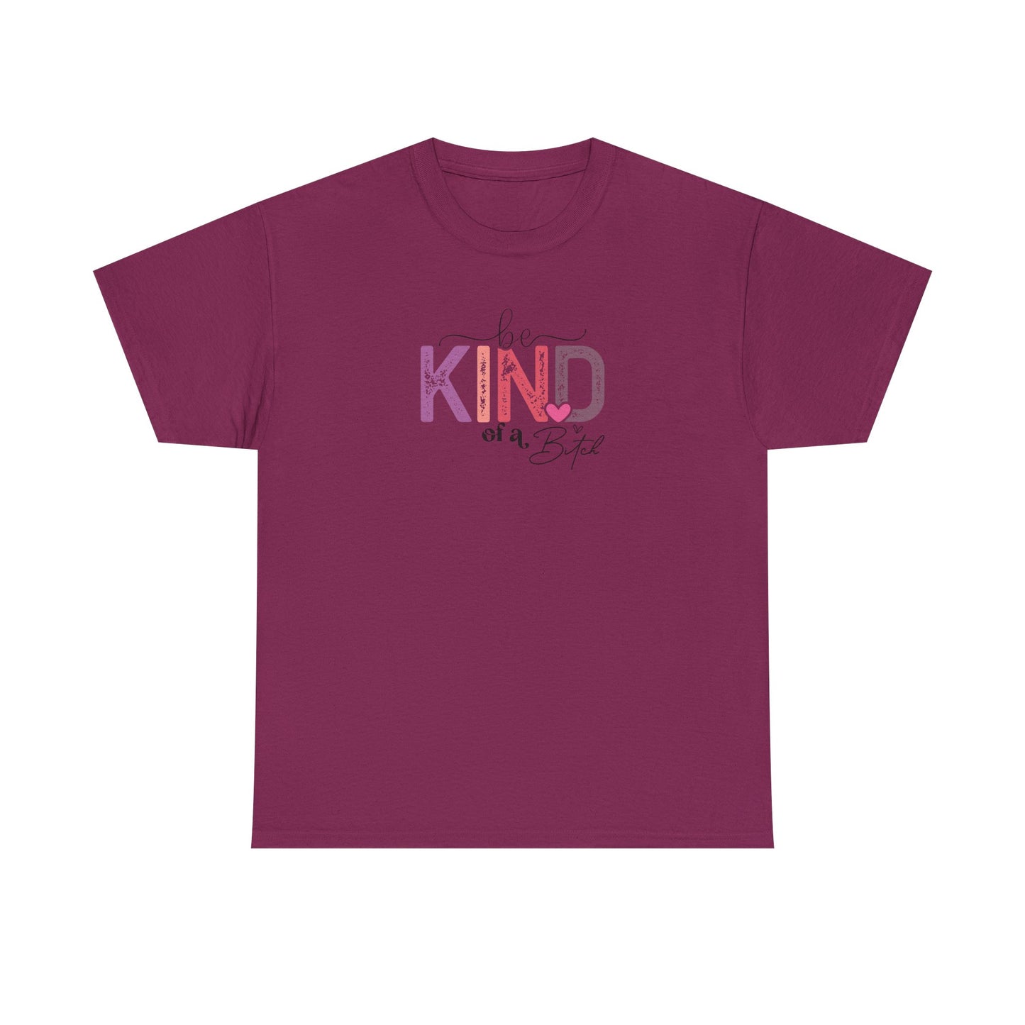 Be Kind of a Bitch Shirt – Funny Sarcastic T-Shirt for Women – Sassy Quote Graphic Tee – Bold Feminine Humor Gift