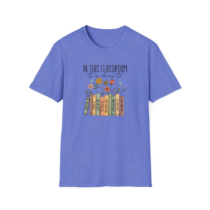 In This Classroom It Is Okay To T-Shirt