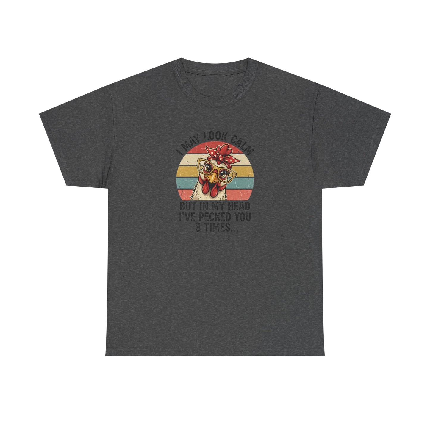 Funny Chicken Shirt – “I May Look Calm But In My Head I’ve Pecked You 3 Times” – Retro Hen Graphic Tee – Sarcastic Humor Gift