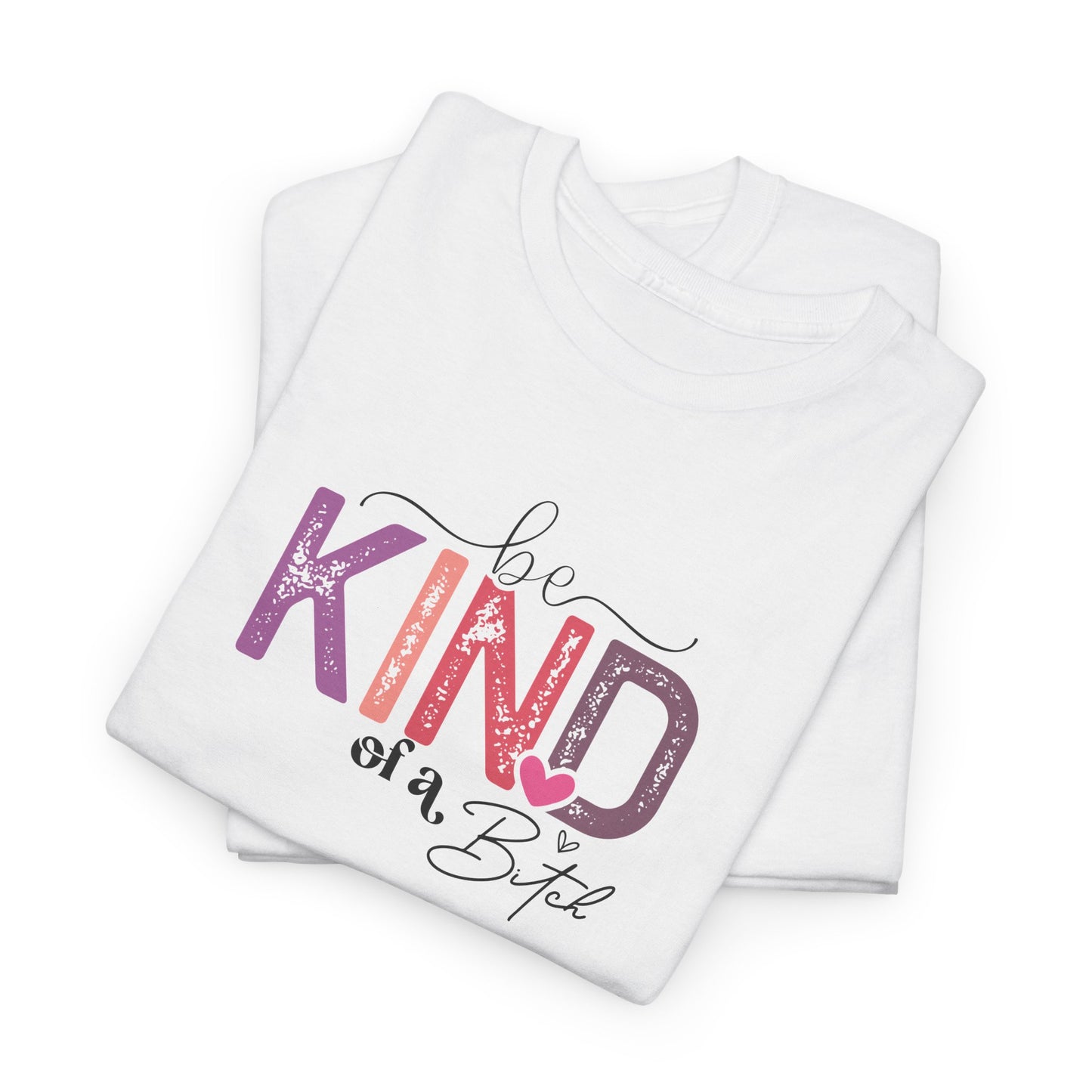 Be Kind of a Bitch Shirt – Funny Sarcastic T-Shirt for Women – Sassy Quote Graphic Tee – Bold Feminine Humor Gift