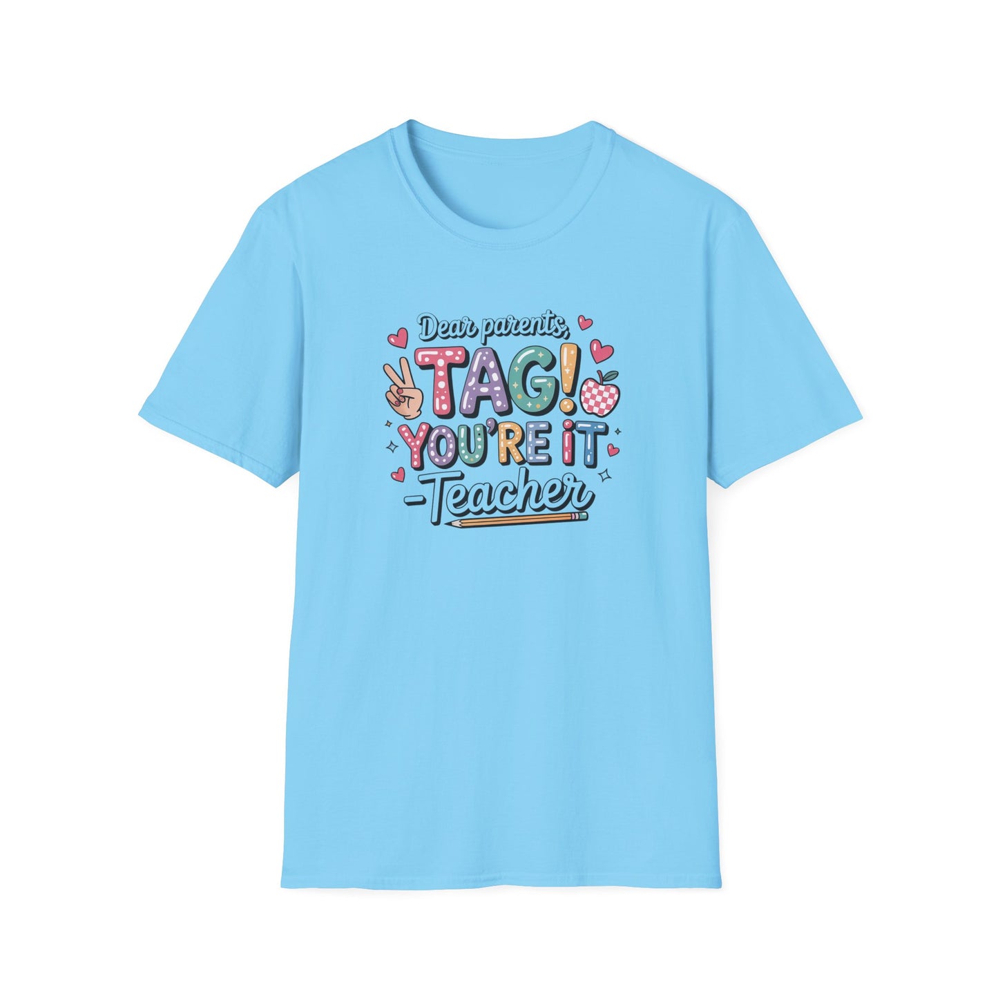 Dear Parents Tag You’re It Shirt