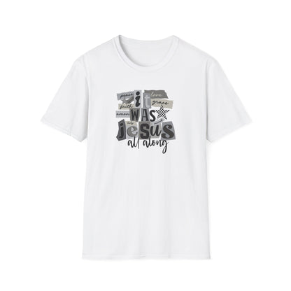 It Was Jesus All Along T-Shirt — Religious Christian Faith Graphic Tee