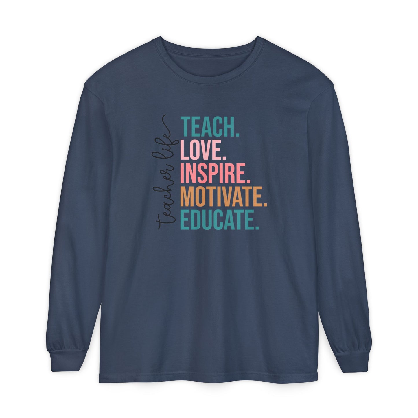 Teacher Life Long Sleeve Shirt – Teach Love Inspire Educate Tee – Fall Teacher Outfit – Inspirational Educator Gift