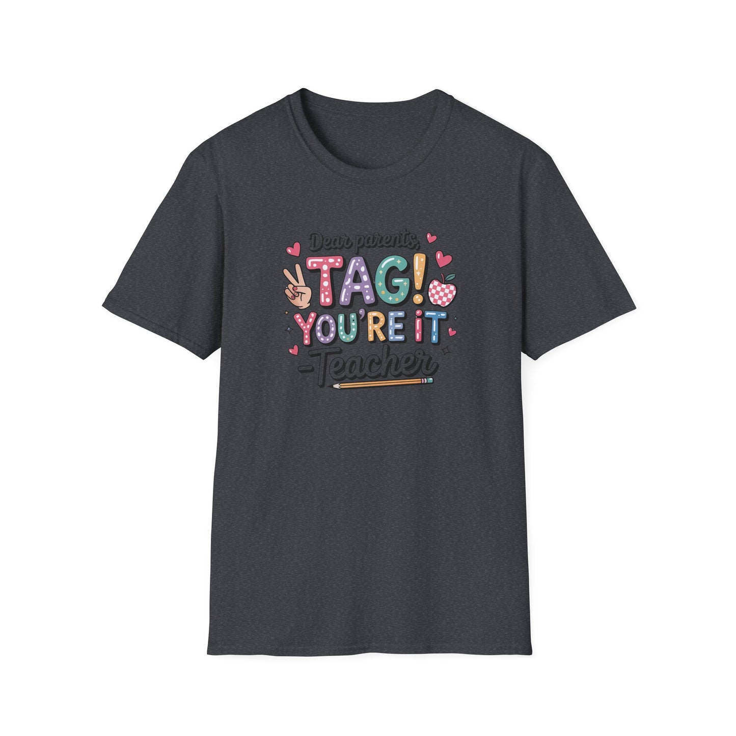 Dear Parents Tag You’re It Shirt