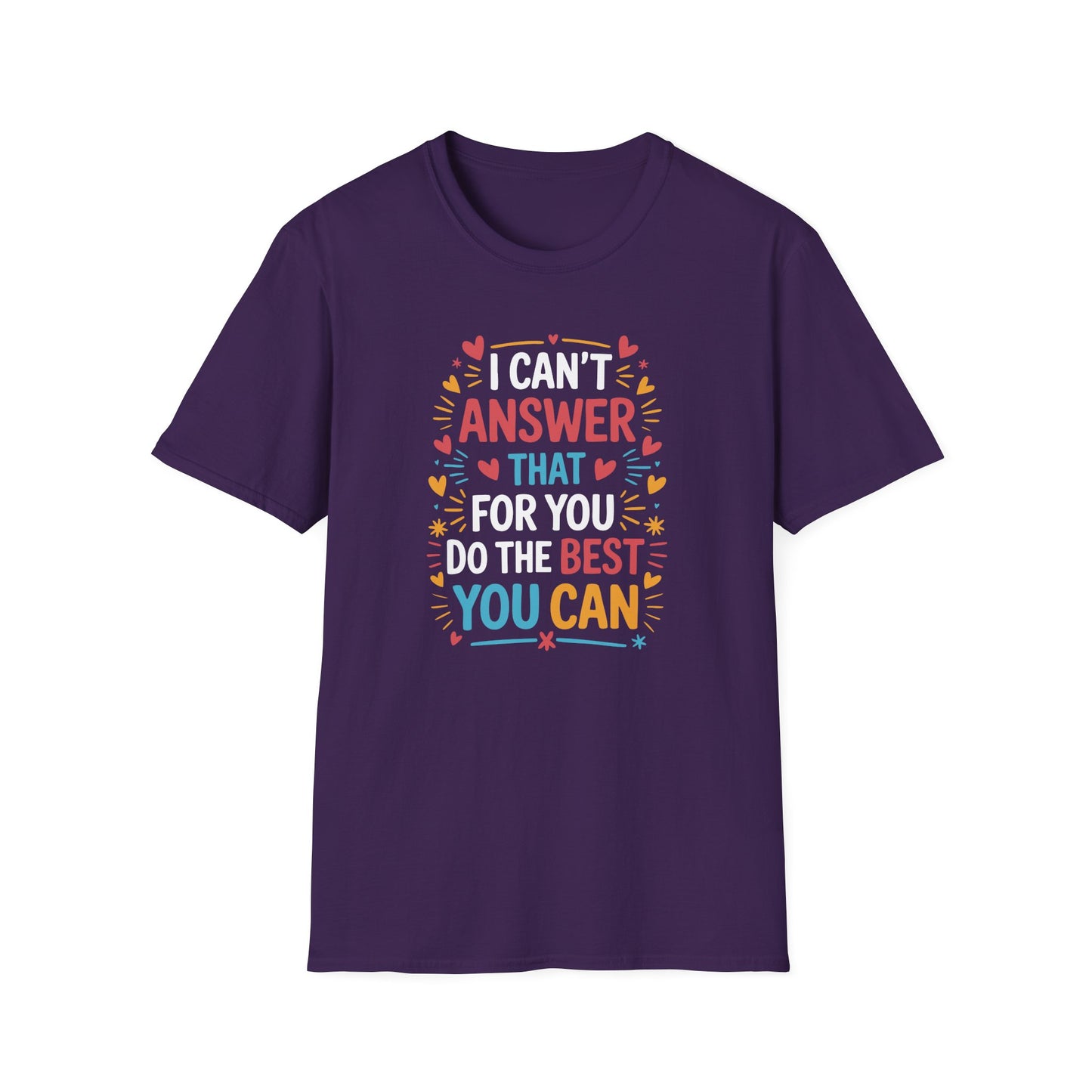 I Can't Answer That For You Do The Best You Can T-Shirt — State Testing T-shirt - Funny Motivational Graphic Tee