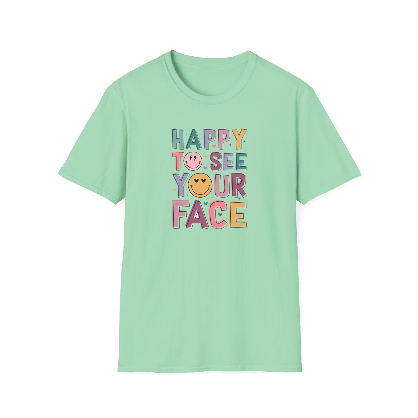 Happy To See Your Face T-Shirt — Cute Smiley Typography Tee for Friends & Family