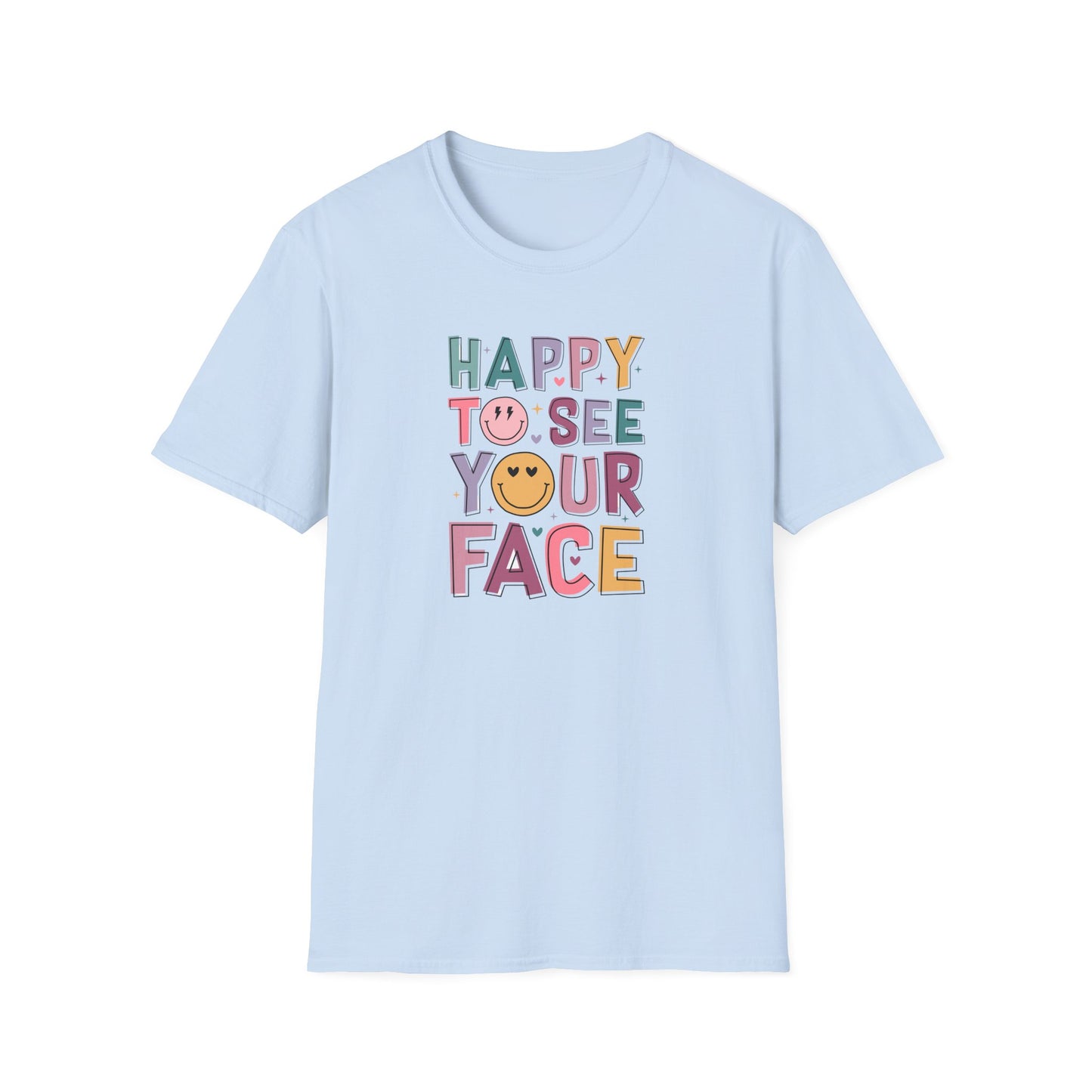 Happy To See Your Face T-Shirt — Cute Smiley Typography Tee for Friends & Family