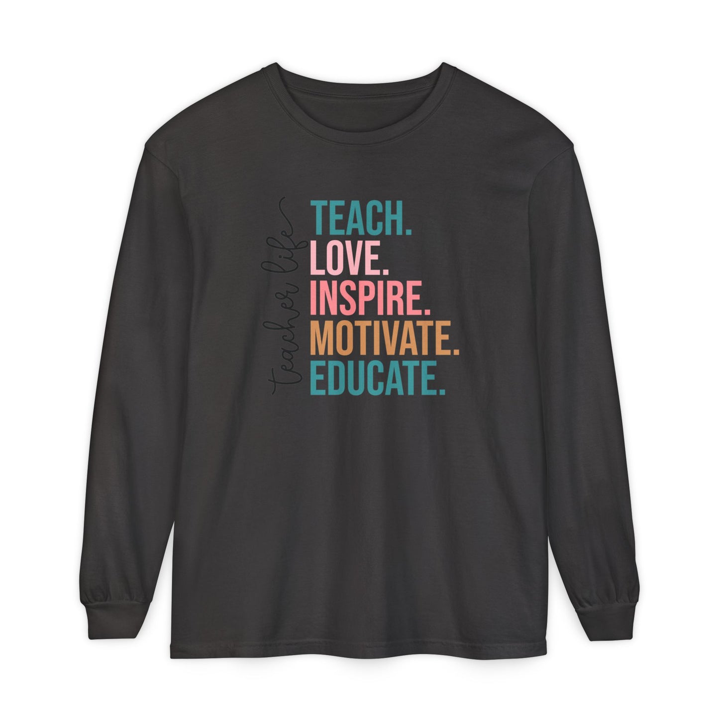 Teacher Life Long Sleeve Shirt – Teach Love Inspire Educate Tee – Fall Teacher Outfit – Inspirational Educator Gift