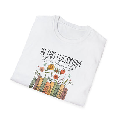 In This Classroom It Is Okay To T-Shirt