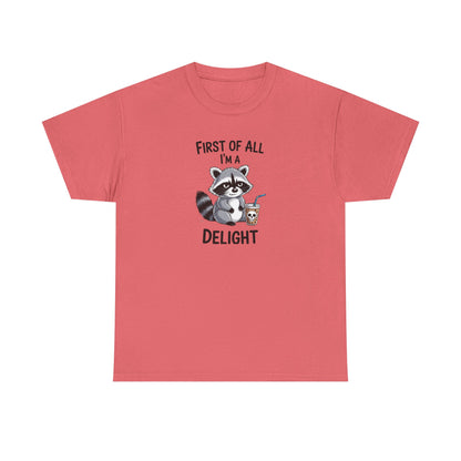 T-Shirt — "First of All I'm a Delight" Cute Raccoon Graphic Tee