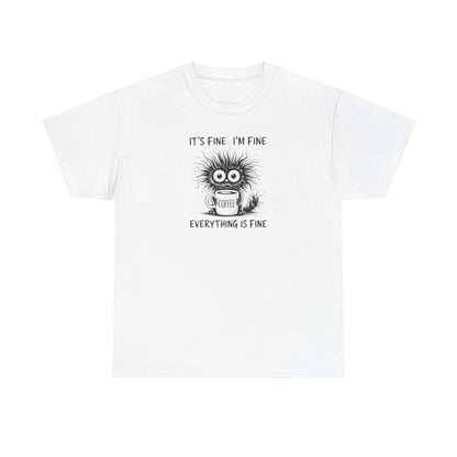 It's Fine I'm Fine Everything Is Fine Funny Coffee T-Shirt-💥Customer Favorite