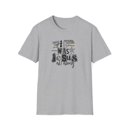 It Was Jesus All Along T-Shirt — Religious Christian Faith Graphic Tee