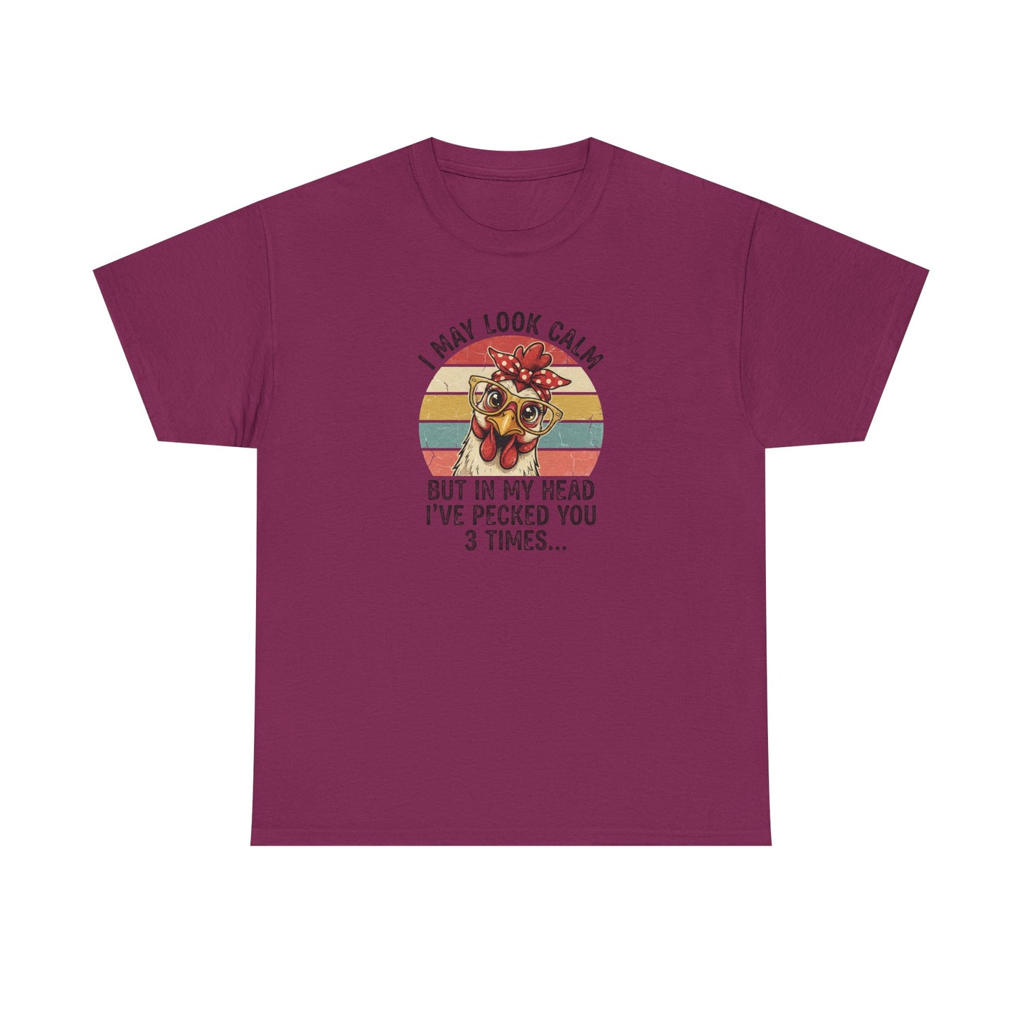 Funny Chicken Shirt – “I May Look Calm But In My Head I’ve Pecked You 3 Times” – Retro Hen Graphic Tee – Sarcastic Humor Gift