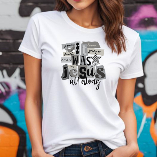 It Was Jesus All Along T-Shirt — Religious Christian Faith Graphic Tee