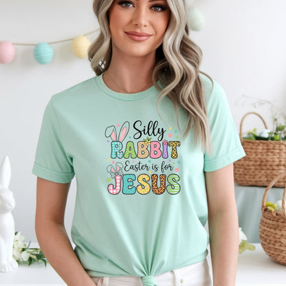 Silly Rabbit Easter Is For Jesus Shirt – Cute Christian Easter Tee, Colorful Faith Based Bunny T-Shirt, Religious Spring Graphic Tee, Easter Sunday Outfit