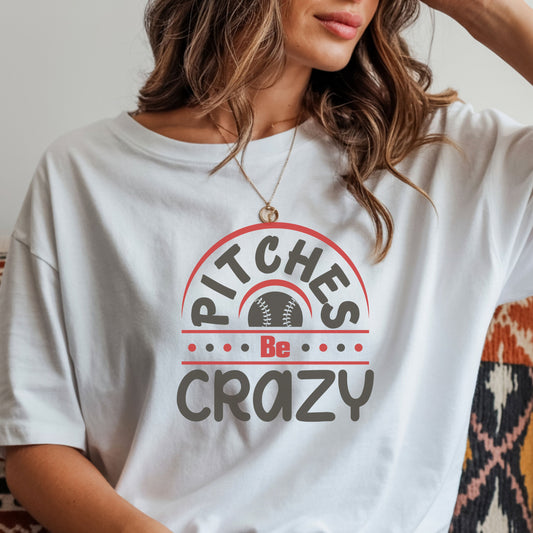 Pitches Be Crazy Baseball Shirt, Funny Baseball Mom Tee, Game Day Graphic T Shirt, Softball Mom Gift, Baseball Lover Apparel, Sports Fan Tee
