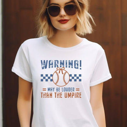 Funny Baseball Mom Shirt – “Warning May Be Louder Than The Umpire” Tee | Game Day Shirt | Baseball Parent Graphic T-Shirt