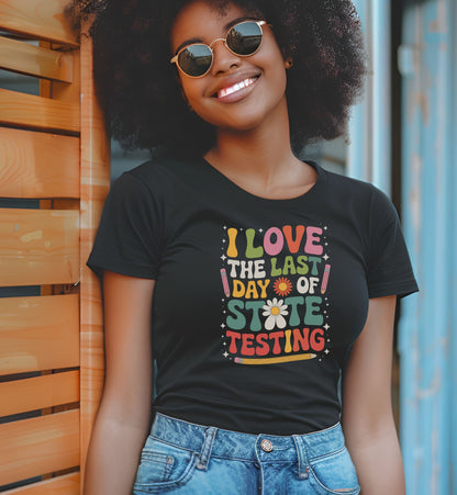 Retro Last Day of State Testing Teacher Shirt – “I Love the Last Day of State Testing” Graphic Tee, Cute Educator T-Shirt, Funny Classroom Apparel