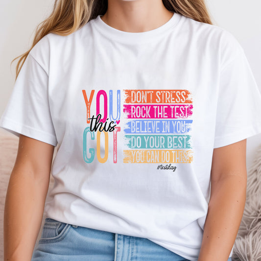 T-Shirt — "You Got This" Inspirational Motivational Graphic Tee - State Testing Tee