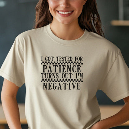 I Got Tested for Patience I’m Negative