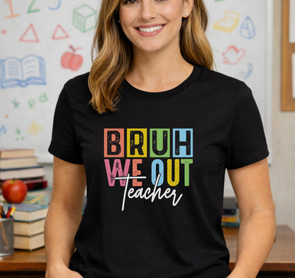 Bruh We Out Teacher Shirt